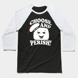 Choose and Perish! Baseball T-Shirt